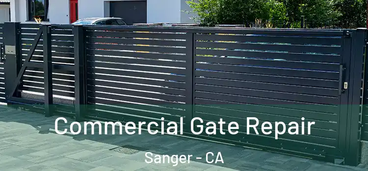 Commercial Gate Repair Sanger - CA