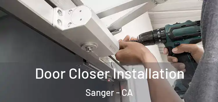 Door Closer Installation Sanger - CA