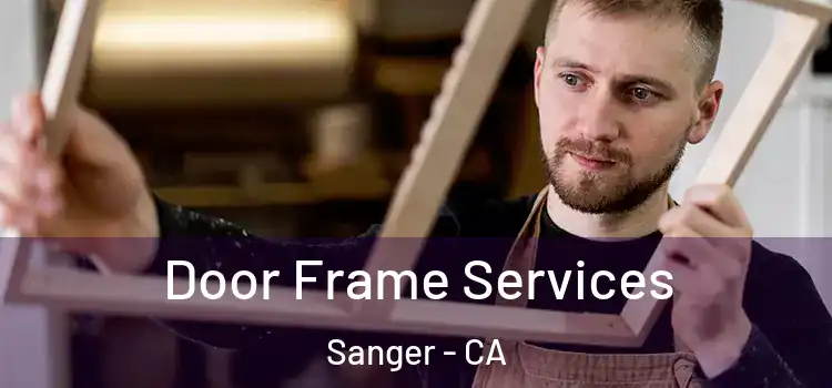 Door Frame Services Sanger - CA