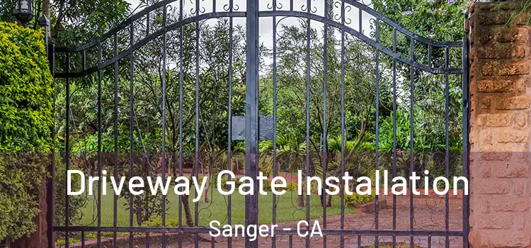 Driveway Gate Installation Sanger - CA