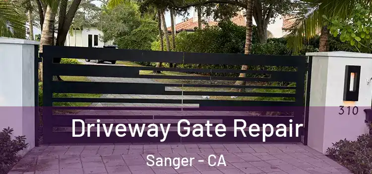 Driveway Gate Repair Sanger - CA
