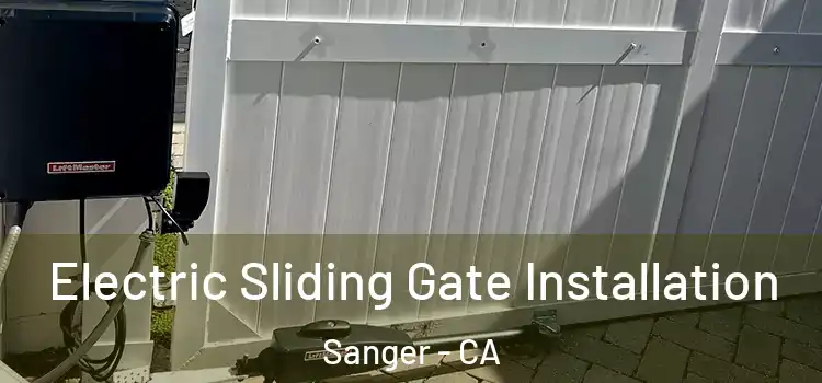 Electric Sliding Gate Installation Sanger - CA