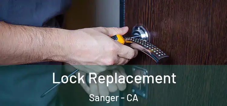Lock Replacement Sanger - CA