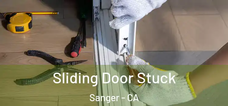 Sliding Door Stuck Sanger - CA